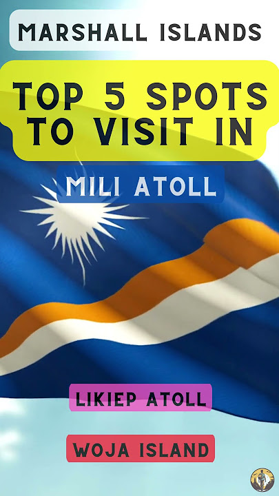 Top 5 Spots to Visit in Mili Atoll (Marshall Islands)