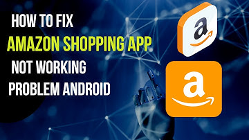 How To Fix Amazon Shopping App Not Working Problem Android