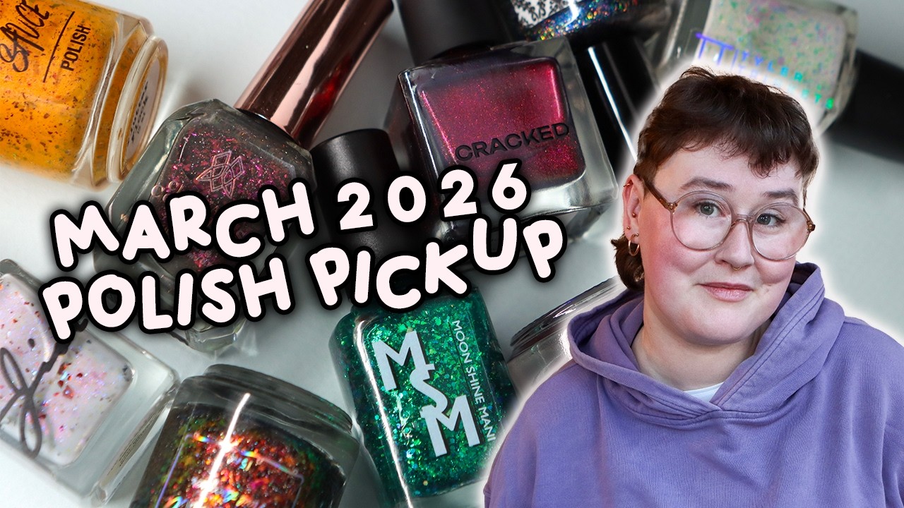 March 2026 Polish Pickup 💅 | NAIL POLISH SWATCHES & COMPARISONS