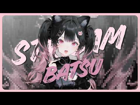 【BATSU STREAM】BANYAKNYEE BATSUU NI
