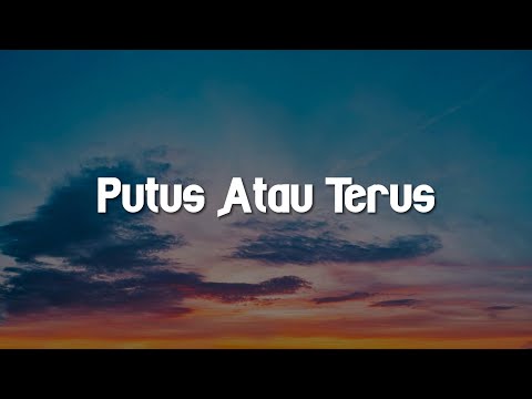 Putus Atau Terus, Penjaga Hati, Takut (Lirik) - Judika, Nadhif Basalamah, Idgitaf