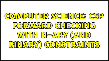 Computer Science: CSP Forward checking with n-ary (and binary) constraints (2 Solutions!!)