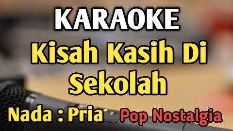 KISAH KASIH DI SEKOLAH - KARAOKE || NADA PRIA COWOK || Pop Nostalgia || Obbie Messakh