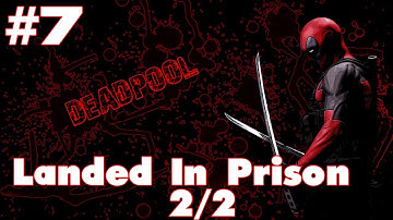 Deadpool Walkthrough - Part 7 "Landed in Prison 2/2" Gameplay / Playthrough PC PS3 XBOX