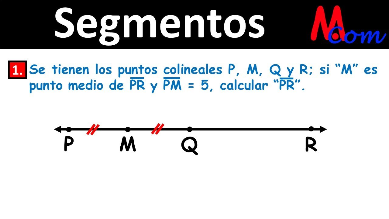 Segmentos Se tiene los dos puntos colineales P, M, Q. Si M es punto medio de PR y PM = 5 Segmentos Se tiene los dos puntos colineales P, M, Q. Si M es punto medio de PR y PM = 5