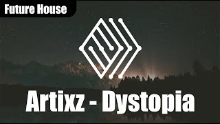 Artixz - Dystopia | #futurehouse