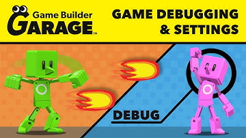 Game Builder Garage - Debugging and Object Settings