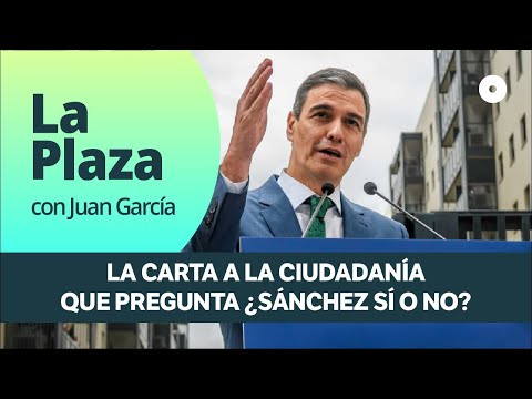 La carta a la ciudadanía que pregunta ¿Sánchez sí o no?