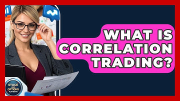 What Is Correlation Trading? - Stock and Options Playbook