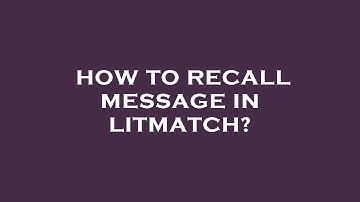 How to recall message in litmatch?