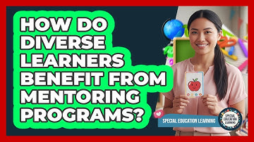 How Do Diverse Learners Benefit From Mentoring Programs?