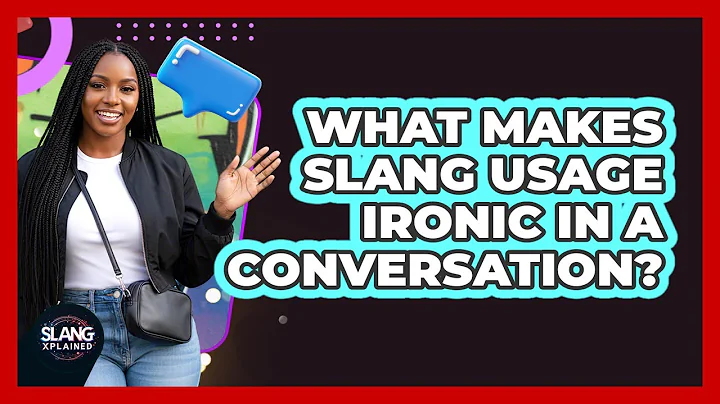 What Makes Slang Usage Ironic In A Conversation?