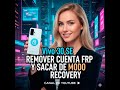 VIVO V30 SE REMOVER FRP Y SACAR DE MODO RECOVERY CON F64