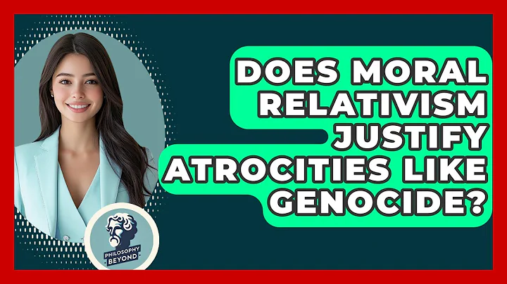Does Moral Relativism Justify Atrocities Like Genocide? - Philosophy Beyond
