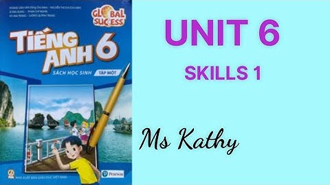 Tiếng Anh lớp 6 ( sách mới ) Unit 6 Skills 1