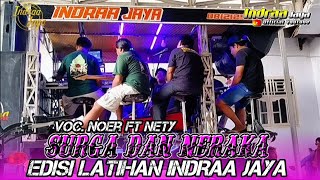 SURGA DAN NERAKA - VOC. NOER Ft NETY || EDISI LATIHAN INDRAA JAYA