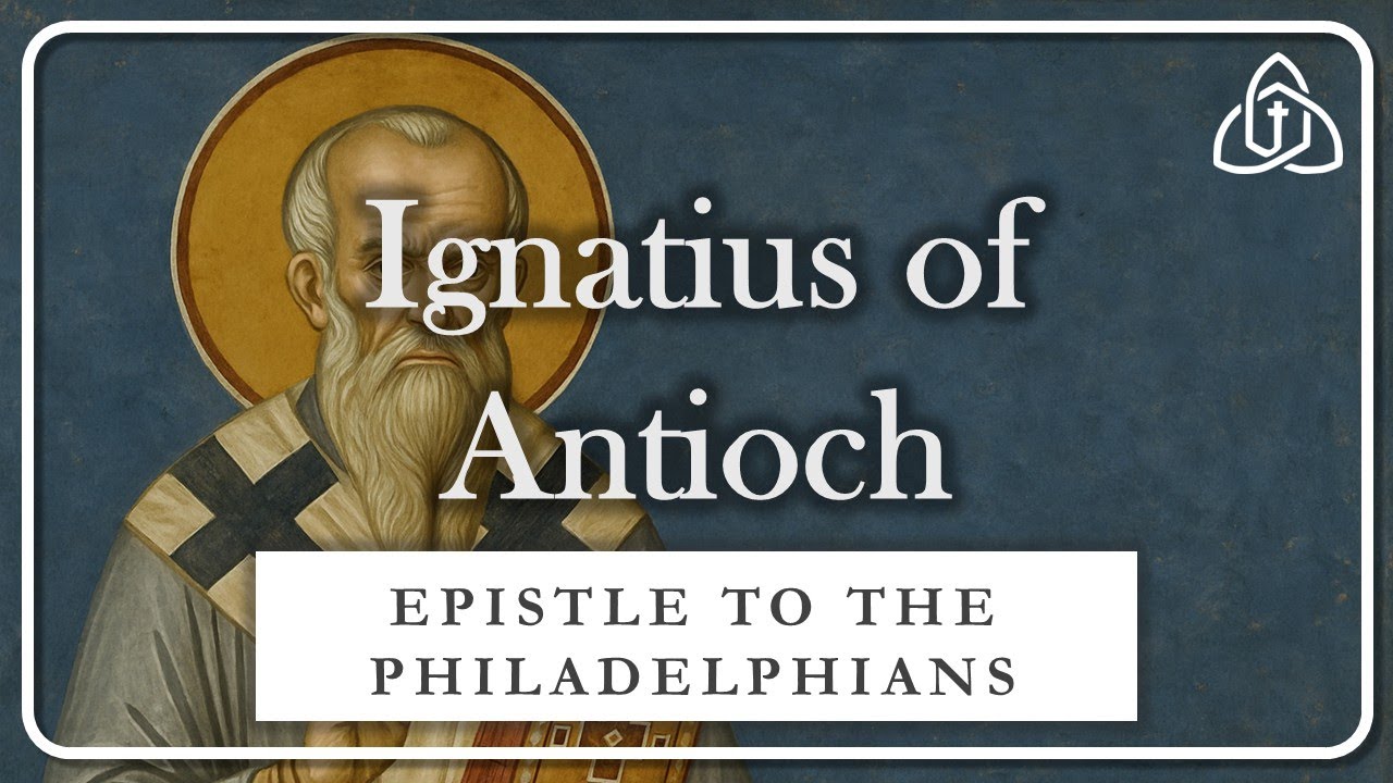 Ignatius to the Philadelphians | EARLY CHURCH UNITY, EUCHARIST & AUTHORITY EXPLAINED