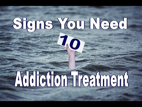 10 Signs You Need Addiction Treatment