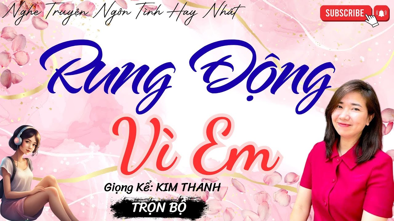NGHE TRUYỆN NGÔN TÌNH HAY: RUNG ĐỘNG VÌ EM|TỔNG HỢP TRUYỆN NGÔN TÌNH HAY NHẤT