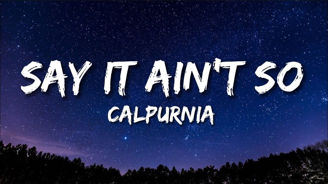 Say It Ain’t So - Calpurnia (Lyrics) - YouTube