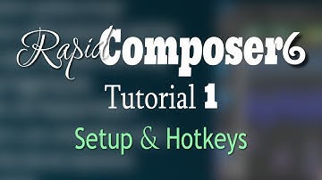 Rapid Composer 6 Tutorial 1,  Setup & Hotkeys