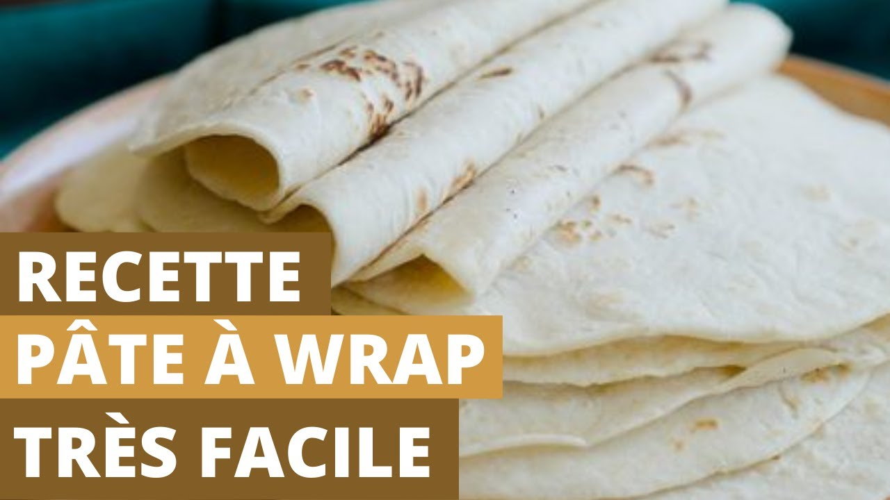RECETTE : PÂTE À WRAP MAISON TRÈS FACILE