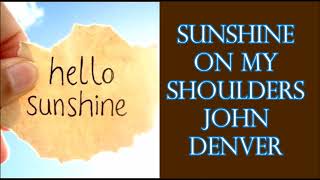 Sunshine On My Shoulders   John Denver    +   lyrics