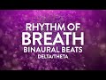 Rhythm of the breath  calm the mind rejuvenate the heart  binaural beats delta  theta