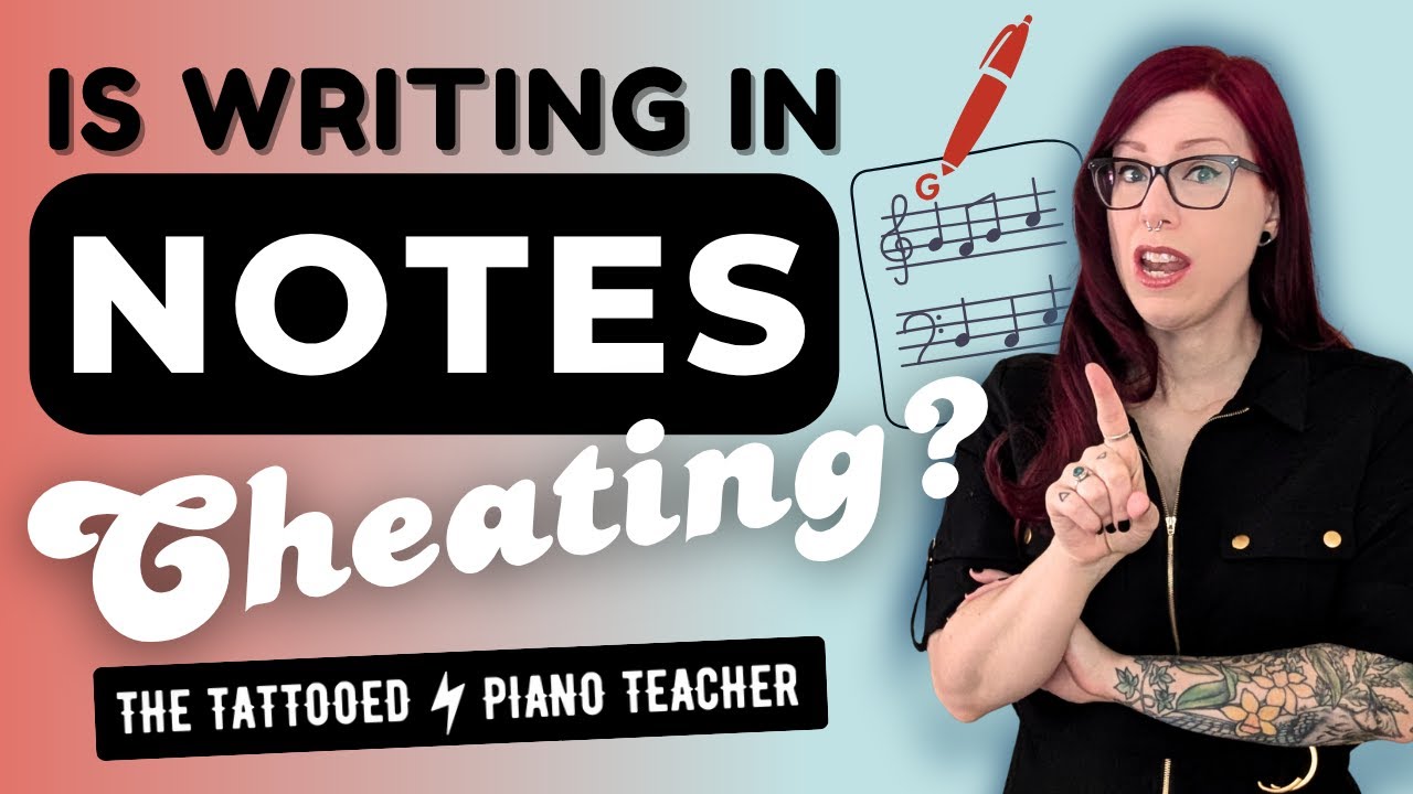 Writing in Notes: Harmful Shortcut or Helpful Tool? (Advice for Piano Teachers)