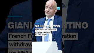 Gianni Infantino: French Football Federation withdraws support for FIFA chief • FRANCE 24 English