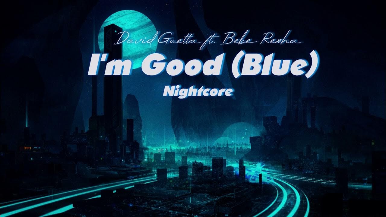 Vietsub | Nightcore I'm Good (Blue) - David Guetta & Bebe Rexha ...