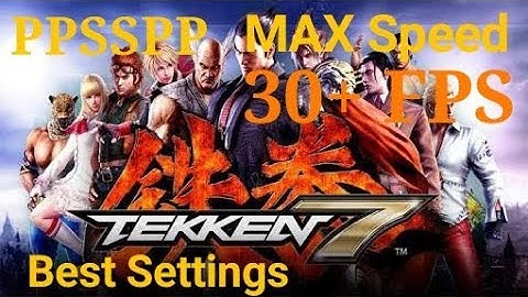 Tekken 7 - Best Settings on PPSSPP NO LAG ANY VERSION (2018+)