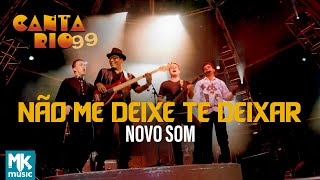 Novo Som - Não Me Deixe Te Deixar (Ao Vivo) - DVD Canta Rio 99
