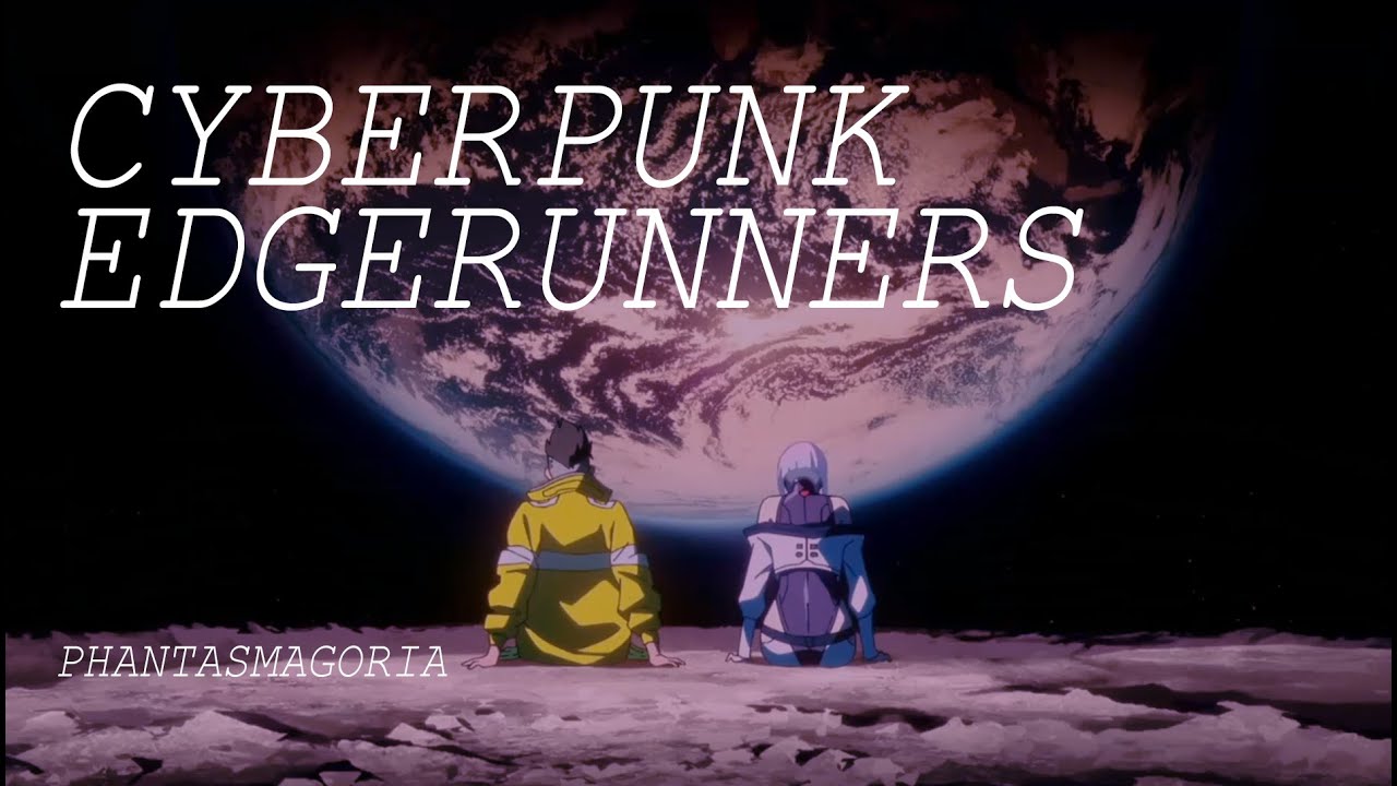 Cyberpunk Edgerunners - Phantasmagoria