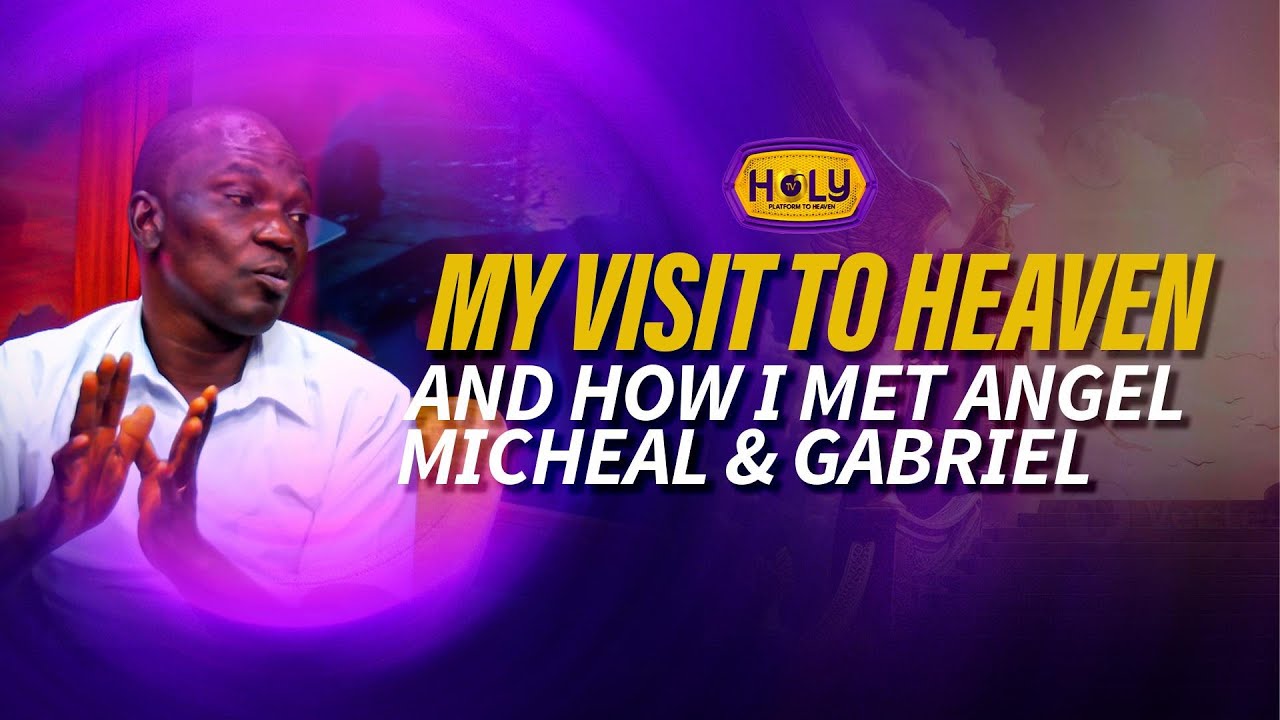 MY VISIT TO HEAVEN AND HOW I MET ANGEL GABRIEL AND MICHAEL - DEADLY ACCIDENT VICTIM