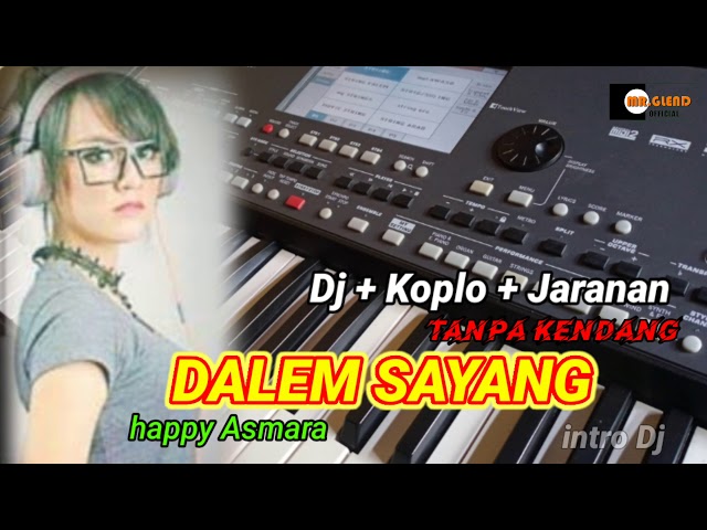 DALEM SAYANG (happy Asmara) || TANPA KENDANG || DJ music koplo jaranan class=