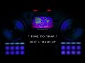 TIME TO TRAP - 2017 // MASH UP [DJ COCO]