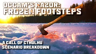 Call of Cthulhu: Occam's Razor | Frozen Footsteps - Scenario Breakdown