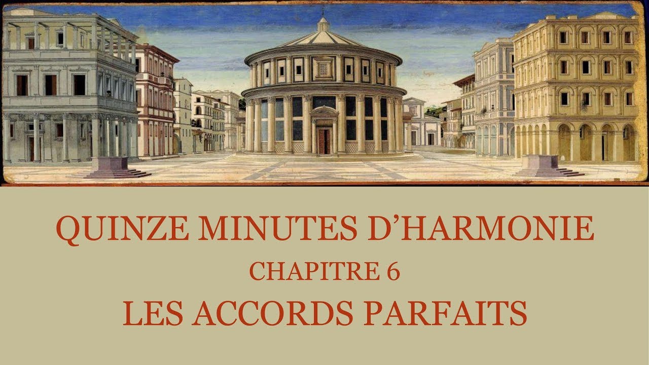 Quinze minutes d'Harmonie Chapitre 6 Les accords parfaits YouTube