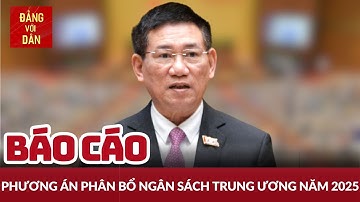 Quốc hội nghe báo cáo về tình hình thực hiện ngân sách Nhà nước năm 2024 | Tin CHÍNH TRỊ - XÃ HỘI