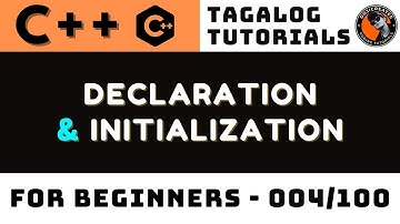 Declaration & Initialization in C++ Lesson 4 | Tagalog Coding Tutorials