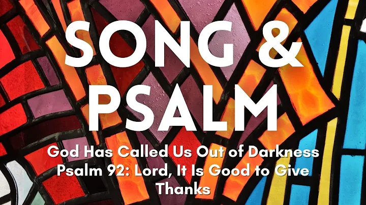 Song & Psalm CREDO: God Has Called Us Out of Darkn...