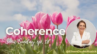 Coherence | Sonic Sunday Ep.18 with Eileen McKusick — From Chaos to Spontaneous Order