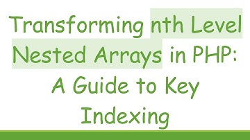 Transforming nth Level Nested Arrays in PHP: A Guide to Key Indexing