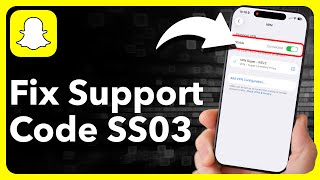 How To Fix Snapchat Support Code SS03