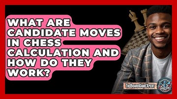 What Are Candidate Moves In Chess Calculation And How Do They Work? - The Board Game Xpert