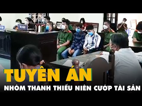 Video Tuyên án nhóm thanh thiếu niên cướp tài sản của cháu... - youtube