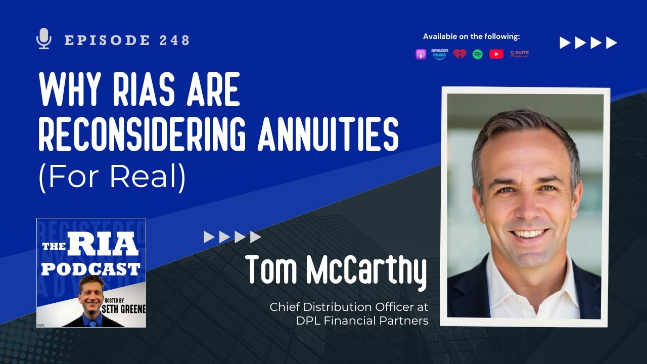 Episode 248: Why RIAs Are Reconsidering Annuities (For Real)