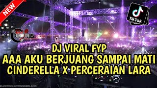 DJ KUMPULAN FYP TIKTOK AAA AKU BERJUANG SAMPAI MATI X CINDERELA X PERCERAIAN LARA | REMIX FUNKOT NEW