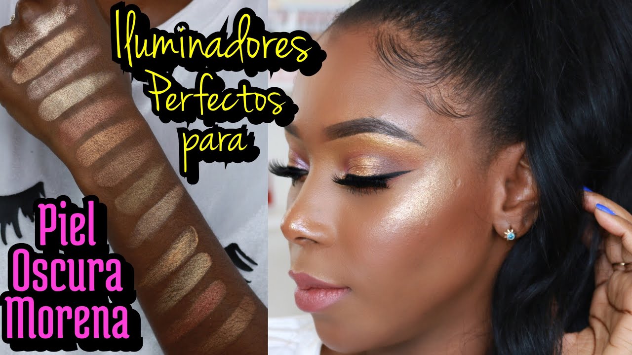 10 ILUMINADORES PARA PIELES OSCURAS, MORENAS | Mary Pulido